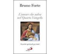 L' amore che salva nel quarto Vangelo. Esercizi spirituali per tutti