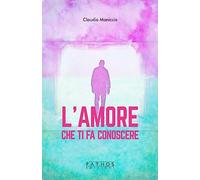 L'amore che ti fa conoscere