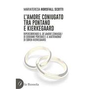L'amore coniugato tra Pontano e Kierkegaard. Ripercorrendo il «De amore coniugali» di Giovanni Pontano e «Il matrimonio» di Søren Kierkegaard