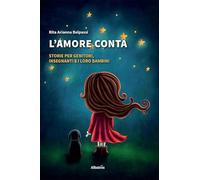 L'amore conta. Storie per genitori, insegnanti e i loro bambini
