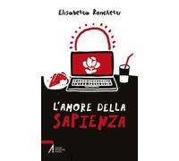 L'amore della sapienza. Un ragazzo cerca il segreto della vita