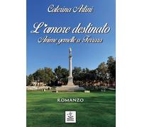 L'amore destinato. Anime gemelle a Ferrara - 2021 - Faust Edizion