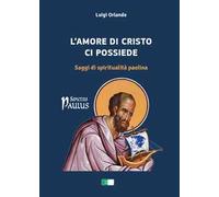 L'amore di Cristo ci possiede. Saggi di spiritualità paolina