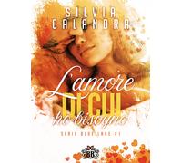 L'amore di cui ho bisogno. Blue lake. Vol. 1 - Calandra Silvia