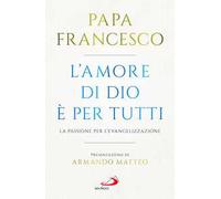 L'amore di Dio è per tutti. La passione per l'evangelizzazione