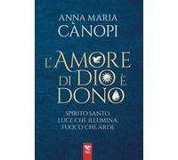 L'amore di Dio è un dono. Spirito Santo, luce che illumina, fuoco che arde