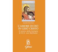 L'amore di Dio in Gesù Cristo come principio ermeneutico della vita cristi...