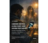 L'amore dietro a una chat, 1000 giorni per capirti. Quando un messaggio diventa emozione, e l’illusione si trasforma in verità