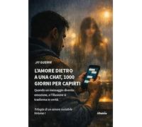 L'amore dietro a una chat, 1000 giorni per capirti. Quando un messaggio diventa emozione, e l’illusione si trasforma in verità