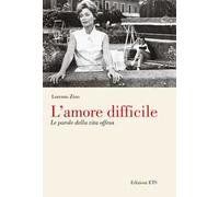 L'amore difficile. Le parole della vita offesa