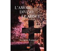 L'amore divino guarisce