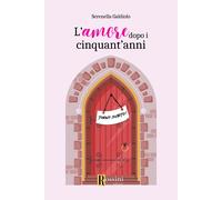 L'amore dopo i cinquant'anni - Galdiolo Serenella