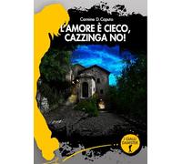 Libri Carmine Caputo - L' Amore E Cieco Cazzinga No