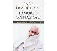L' amore è contagioso. Il Vangelo della giustizia
