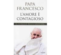L'amore è contagioso. Il Vangelo della giustizia