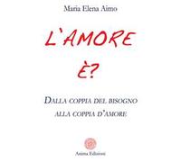 L'amore è? Dalla coppia del bisogno alla coppia d’amore