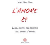 L' amore è? Dalla coppia del bisogno alla coppia d'amore