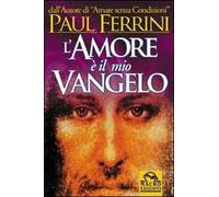 L'amore è il mio vangelo. I rivoluzionari insegnamenti di Gesù