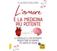 Libri Claudio Pagliara - L' Amore E La Medicina Piu Potente