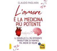 Libri Claudio Pagliara - L' Amore E La Medicina Piu Potente