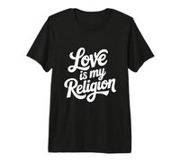 L'Amore è la mia Religione Citazione ispiratrice Maglietta Premium