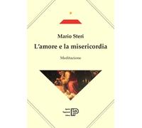 L'amore e la misericordia - Steri Mario