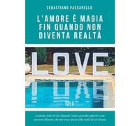 L'amore è magia fin quando non diventa realtà