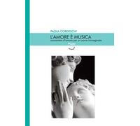 L'amore è musica. Canzoniere d'amore per un uomo immaginato