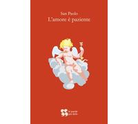 L'amore è paziente: Un piccolo libro sulla cosa più grande