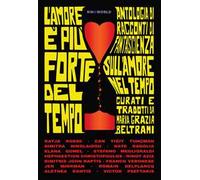 L'amore è più forte del tempo. Antologia di racconti di fantascienza sull'amore nel tempo scelti da Maria Grazia Beltrami