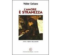 L'amore è stranezza. Tutti i «sensi» dell'amore
