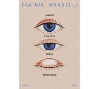 L'amore è un atto senza importanza [Paperback] [Mar 03, 2023] Mannelli, Lavinia