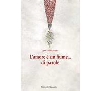 L'amore è un fiume...di parole