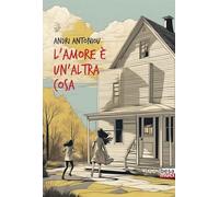 Libri Antoniou Antri - L' Amore E Un'altra Cosa
