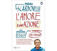 L'amore è un'azione. Come abbandonare l'ego e tornare a te stesso