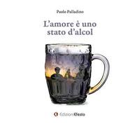 L'amore è uno stato d'alcol