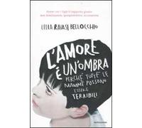L'amore è un'ombra. Perché tutte le mamme possono essere terribili
