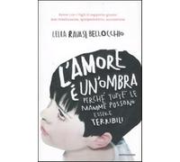 L'amore è un'ombra. Perché tutte le mamme possono essere terribili - Ravas...