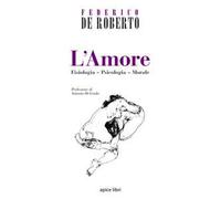 L'amore. Fisiologia, psicologia, morale