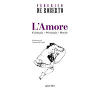 L'amore. Fisiologia, psicologia, morale