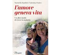L'amore genera vita. Un altro modo di vivere la malattia