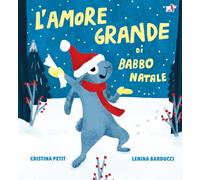 L'amore grande di Babbo Natale. Ediz. illustrata