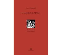 L'amore il mare. Nuova ediz.