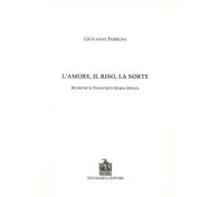 L'amore, il riso, la sorte. Ricerche su Francesco Maria Molza - [Vecchiarelli]