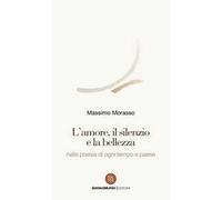 L'amore, il silenzio e la bellezza nella poesia di ogni tempo e paese