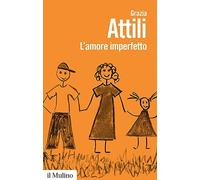 L'amore imperfetto. Perché i genitori non sono sempre come li vorremmo