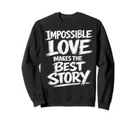 L'Amore Impossibile Fa la Migliore Storia Brush Lettering Felpa