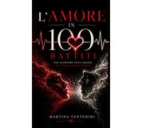 L'amore in 100 battiti: 100 aforismi sull'amore, in tutte le sue forme