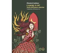 Libri Badinter Élisabeth - L' Amore In Piu. Storia Dell'amore Materno