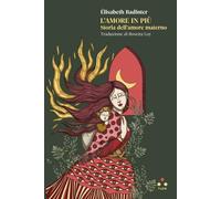 L'amore in più. Storia dell'amore materno [Paperback] Badinter, Élisabeth and Lo